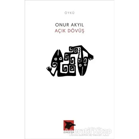 Açık Dövüş - Onur Akyıl - Alakarga Sanat Yayınları