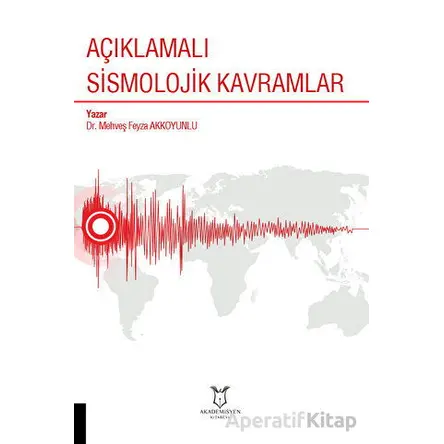 Açıklamalı Sismolojik Kavramlar - Mehveş Feyza Akkoyunlu - Akademisyen Kitabevi