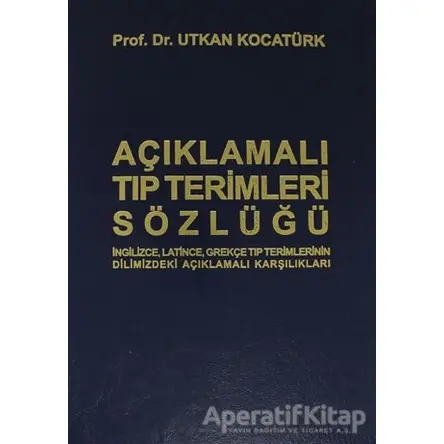 Açıklamalı Tıp Terimleri Sözlüğü (Büyük Boy) - Utkan Kocatürk - Nobel Tıp Kitabevi