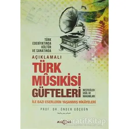 Açıklamalı Türk Musıkisi Güfteleri - Önder Göçgün - Akçağ Yayınları