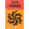 Uygar Barbarlık - Stjepan G. Mestrovic - Açılım Kitap