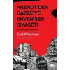 Arendtden Gazzeye Ehvenişer Siyaseti - Eyal Weizman - Açılım Kitap