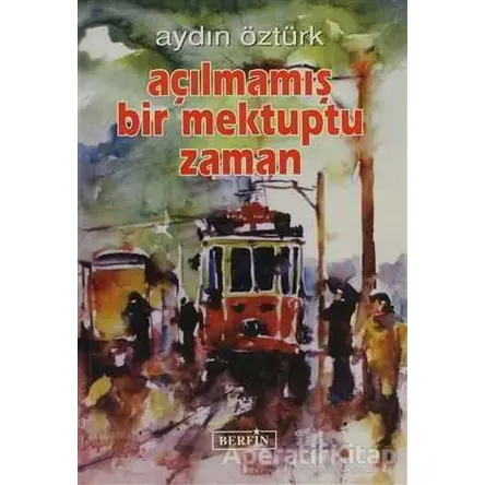 Açılmamış Bir Mektuptu Zaman - Aydın Öztürk - Berfin Yayınları