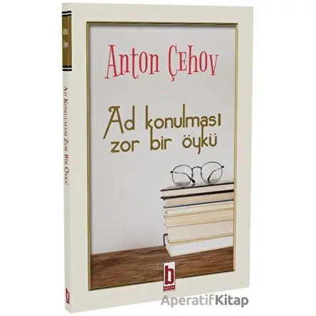 Ad Konulması Zor Bir Öykü - Anton Çehov - Billur Yayınları
