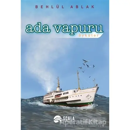 Ada Vapuru - Öyküler - Behlül Ablak - Scala Yayıncılık