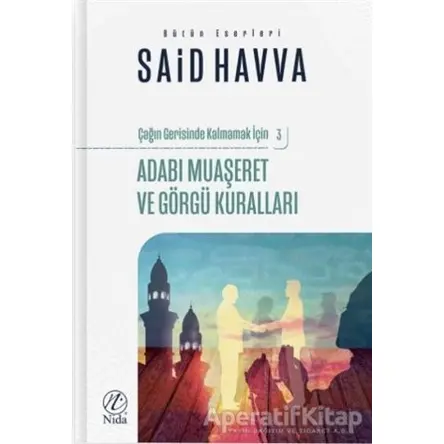 Adabı Muaşeret ve Görgü Kuralları - Çağın Gerisinde Kalmamak İçin 3 - Said Havva - Nida Yayınları