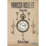 Yavaşça Acele Et - Murtaza Kamar - Mat Kitap