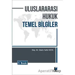 Uluslararası Hukuk Temel Bilgiler - İslam Safa Kaya - Adalet Yayınevi