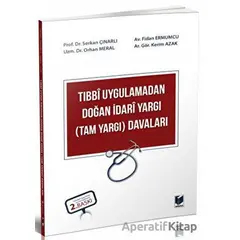 Tıbbi Uygulamadan Doğan İdari Yargı (Tam Yargı) Davaları - Kolektif - Adalet Yayınevi