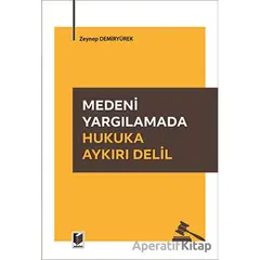 Medeni Yargılamada Hukuka Aykırı Delil - Zeynep Demiryürek - Adalet Yayınevi