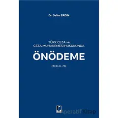 Türk Ceza ve Ceza Muhakemesi Hukukunda Önödeme - Selim Erdin - Adalet Yayınevi