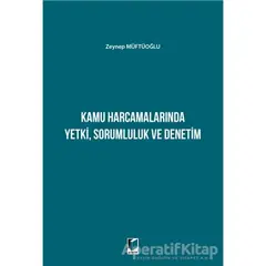 Kamu Harcamalarında Yetki Sorumluluk ve Denetim - Zeynep Müftüoğlu - Adalet Yayınevi