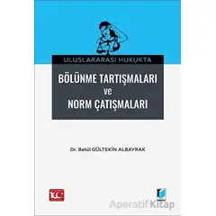 Uluslararası Hukukta Bölünme Tartışmaları ve Norm Çatışmalar