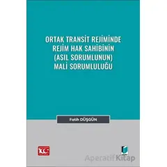 Ortak Transit Rejiminde Rejim Hak Sahibinin (Asıl Sorumlunun) Mali Sorumluluğu