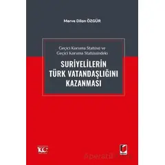 Geçici Koruma Statüsü ve Geçici Koruma Statüsündeki Suriyelilerin Türk Vatandaşlığını Kazanması