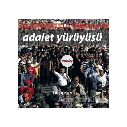 Adalet Yürüyüşü - Hazar Arısoy - İleri Yayınları