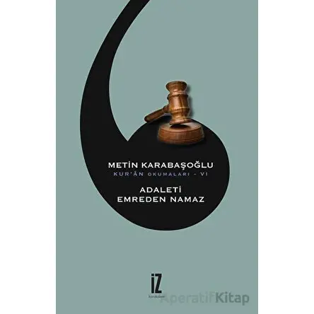 Adaleti Emreden Namaz - Metin Karabaşoğlu - İz Yayıncılık