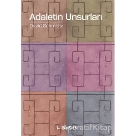 Adaletin Unsurları - David Schmidtz - Liberte Yayınları