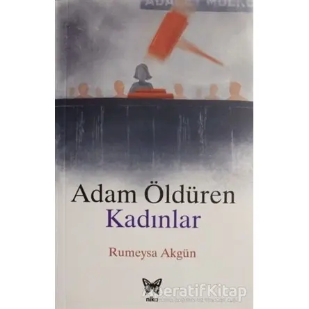 Adam Öldüren Kadınlar - Rumeysa Akgün - Nika Yayınevi