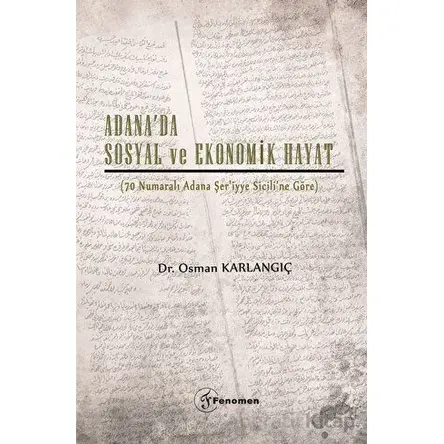 Adana’da Sosyal ve Ekonomik Hayat - Osman Kırlangıç - Fenomen Yayıncılık