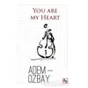 You Are My Heart - Adem Özbay - Az Kitap