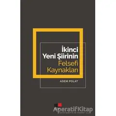 İkinci Yeni Şiirinin Felsefi Kaynakları - Adem Polat - Kesit Yayınları
