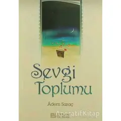 Sevgi Toplumu - Adem Saraç - Erkam Yayınları