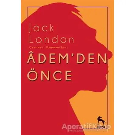 Adem’den Önce - Jack London - Nora Kitap