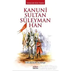 Kanuni Sultan Süleyman Han - Ebubekir Subaşı - Aden Yayıncılık