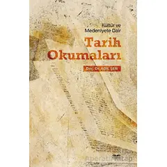 Kültür ve Medeniyete Dair Tarih Okumaları - Adil Şen - Kitabe Yayınları