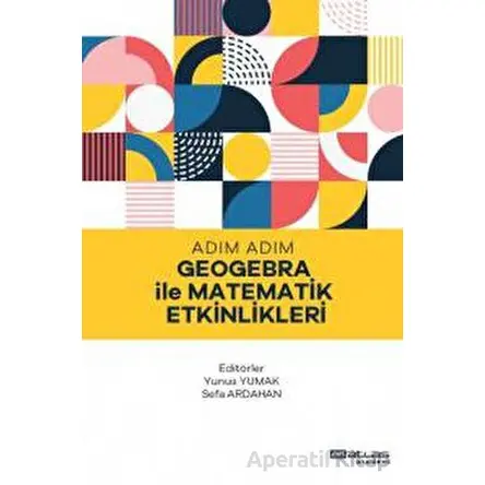 Adım Adım Geogebra ile Matematik Etkinlikleri - Sefa Ardahan - Atlas Akademi