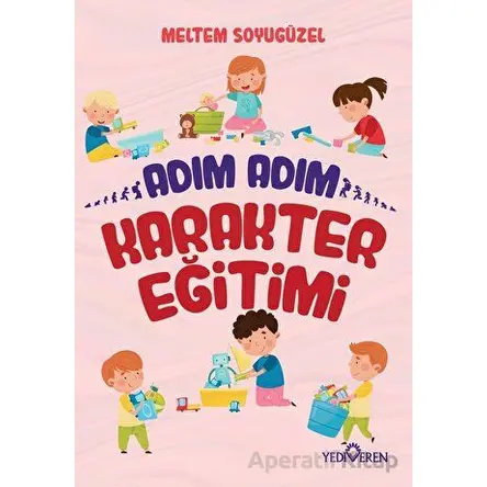 Adım Adım Karakter Eğitimi - Meltem Soyugüzel - Yediveren Yayınları