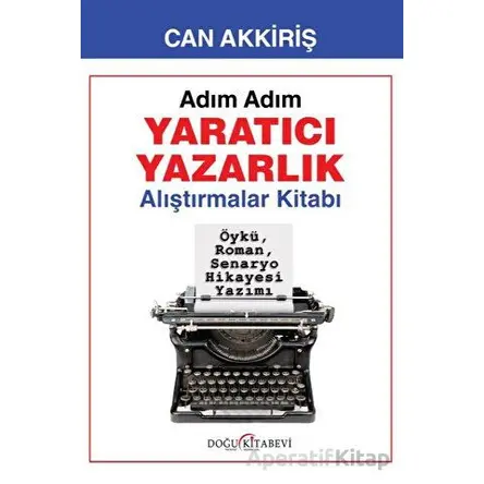 Adım Adım Yaratıcı Yazarlık - Alıştırmalar - Can Akkiriş - Doğu Kitabevi