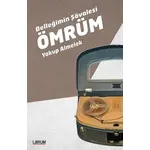 Belleğimin Şövalesi Ömrüm - Yakup Almelek - Librum Kitap