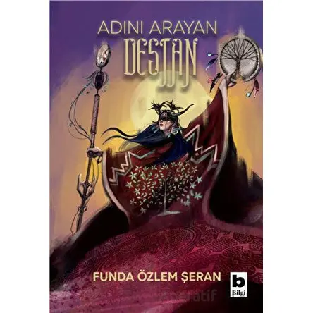 Adını Arayan Destan - Funda Özlem Şeran - Bilgi Yayınevi