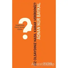 Siz Olsaydınız Nasıl Karar Verirdiniz? - Adnan Nur Baykal - Artikel Yayıncılık