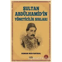 Sultan Abdülhamidin Yöneticilik Sırları - Adnan Nur Baykal - Akıl Fikir Yayınları
