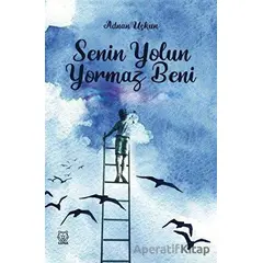 Senin Yolun Yormaz Beni - Adnan Uçkun - Luna Yayınları