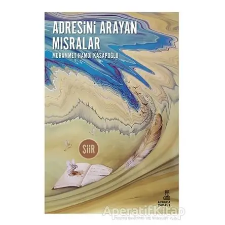 Adresini Arayan Mısralar - Muhammed Hamdi Kasapoğlu - Avrupa Yakası Yayınları