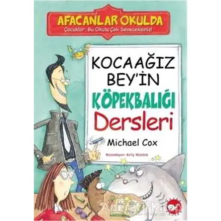 Afacanlar Okulda - Kocaağız Bey’in Köpekbalığı Dersleri - Michael Cox - Beyaz Balina Yayınları