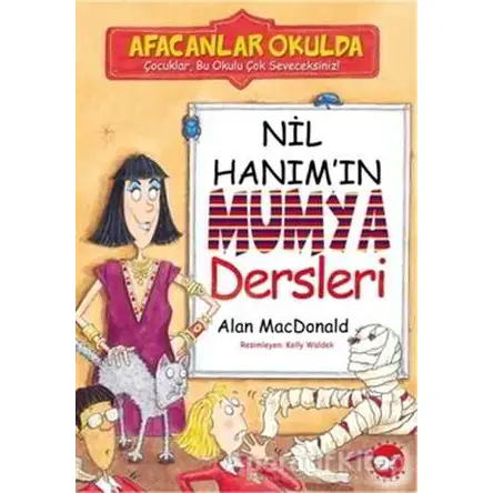 Afacanlar Okulda - Nil Hanım’ın Mumya Dersleri - Alan MacDonald - Beyaz Balina Yayınları