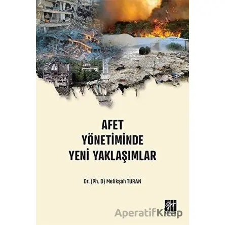 Afet Yönetiminde Yeni Yaklaşımlar - Melikşah Turan - Gazi Kitabevi