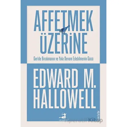 Affetmek Üzerine - Edward M. Hallowell - Olimpos Yayınları