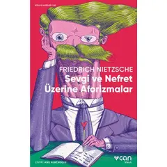 Sevgi ve Nefret Üzerine Aforizmalar - Friedrich Nietzsche - Can Yayınları