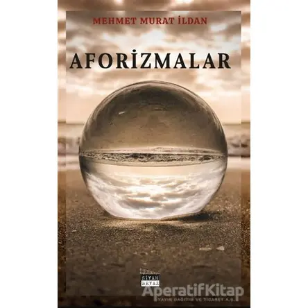 Aforizmalar - Mehmet Murat İldan - Siyah Beyaz Yayınları