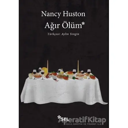 Ağır Ölüm - Nancy Huston - Sel Yayıncılık