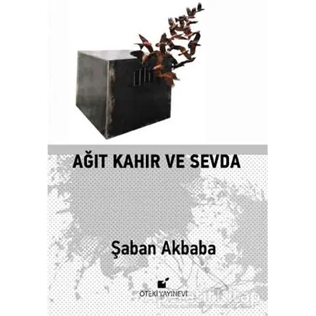 Ağıt Kahır ve Sevda - Şaban Akbaba - Öteki Yayınevi