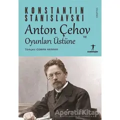Anton Çehov ve Oyunları Üstüne - Konstantin Stanislavski - Agora Kitaplığı