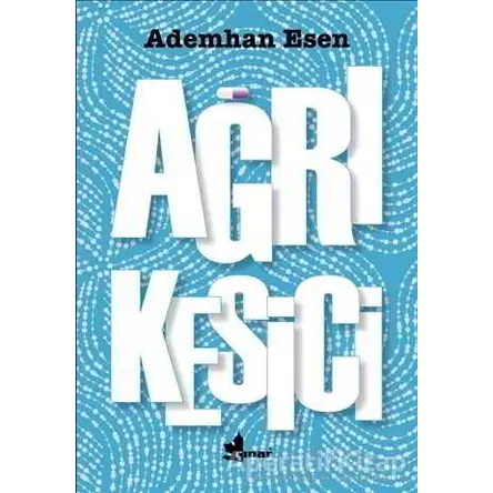 Ağrı Kesici - Ademhan Esen - Çınar Yayınları