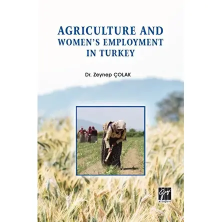 Agriculture and Womens Employment in Turkey - Zeynep Çolak - Gazi Kitabevi